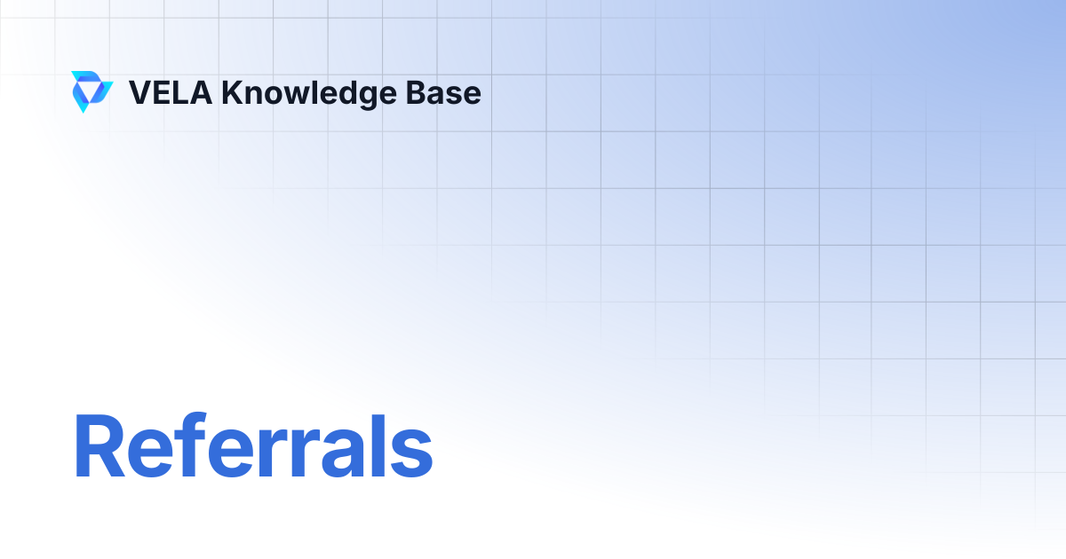 Referrals | VELA Knowledge Base