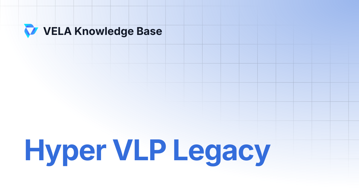 Hyper VLP Legacy | VELA Knowledge Base