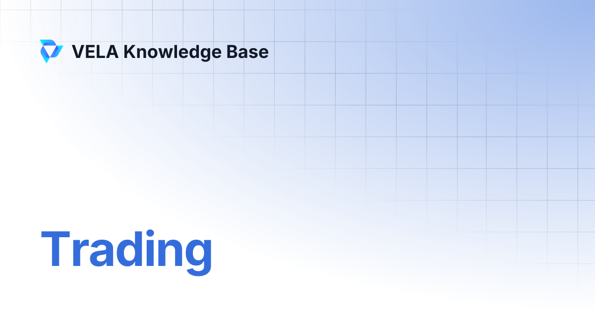 Trading | VELA Knowledge Base